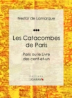 Image for Les Catacombes de Paris: Paris ou le Livre des cent-et-un