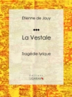 Image for La Vestale: Tragedie lyrique