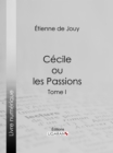 Image for Cecile ou les Passions: Tome I