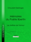 Image for Memoires du Poete libertin: Les Maitres de l&#39;Amour