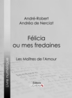 Image for Felicia ou mes fredaines: Les Maitres de l&#39;Amour
