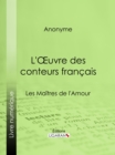 Image for L&#39;Oeuvre des conteurs francais: Les Maitres de l&#39;Amour.