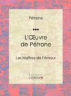 Image for L&#39;Oeuvre de Petrone: Les Maitres de l&#39;Amour.