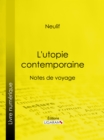 Image for L&#39;utopie Contemporaine: Notes De Voyage.