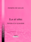 Image for Eux Et Elles: Histoire D&#39;un Scandale