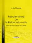 Image for Raoul Et Anna Ou Le Retour a La Vertu: Suivi De Tancrede Et Celine