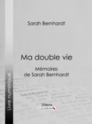 Image for Ma double vie: Memoires de Sarah Bernhardt