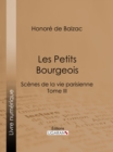 Image for Les Petits Bourgeois: Scenes de la vie parisienne - Tome III