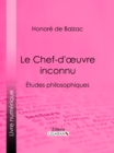 Image for Le Chef-d&#39;A uvre inconnu: Etudes philosophiques