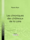 Image for Les chroniques des chateaux de la Loire
