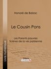 Image for Le Cousin Pons: Les Parents pauvres - Scenes de la vie parisienne