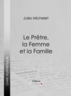 Image for Le Pretre, la Femme et la Famille