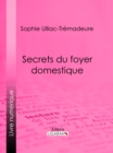 Image for Secrets du foyer domestique