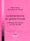 Image for La Bohemienne du grand monde: L&#39;Heritage de Corinne ; La Mule de satin