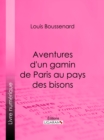 Image for Aventures d&#39;un gamin de Paris au pays des bisons