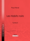 Image for Les Habits noirs: Tome II