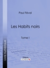 Image for Les Habits noirs: Tome I