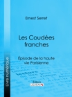 Image for Les Coudees franches: Episode de la haute vie parisienne