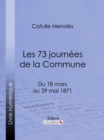 Image for Les 73 journees de la Commune: Du 18 mars au 29 mai 1871