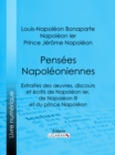 Image for Pensees napoleoniennes: Extraites des A uvres, discours et ecrits de Napoleon Ier, de Napoleon III et du prince Napoleon