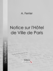 Image for Notice sur l&#39;Hotel de Ville de Paris