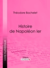 Image for Histoire de Napoleon Ier
