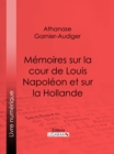 Image for Memoires sur la cour de Louis Napoleon et sur la Hollande
