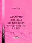 Image for Couronne poetique de Napoleon: Hommage de la poesie a la gloire.