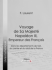 Image for Voyage De Sa Majeste Napoleon Iii, Empereur Des Francais: Dans Les Departements De L&#39;est, Du Centre Et Du Midi De La France