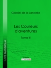 Image for Les Coureurs d&#39;aventures: Tome III