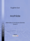 Image for Mathilde: Memoires d&#39;une jeune femme - Tome II