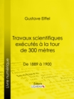 Image for Travaux scientifiques executes a la tour de 300 metres: De 1889 a 1900