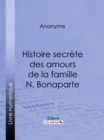 Image for Histoire secrete des amours de la famille N. Bonaparte.