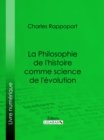 Image for La Philosophie de l&#39;histoire comme science de l&#39;evolution