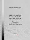 Image for Les Poetes amoureux: Episodes de la vie litteraire
