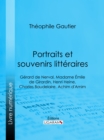 Image for Portraits et souvenirs litteraires: Gerard de Nerval, Madame Emile de Girardin, Henri Heine, Charles Baudelaire, Achim d&#39;Arnim
