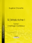Image for Si j&#39;etais riche !: Tome I - L&#39;heritage mysterieux