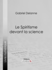 Image for Le Spiritisme devant la science