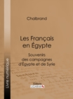 Image for Les Francais en Egypte: Souvenirs des campagnes d&#39;Egypte et de Syrie.