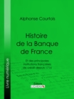 Image for Histoire de la Banque de France: Et des principales institutions francaises de credit depuis 1716