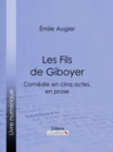 Image for Les Fils de Giboyer: Comedie en cinq actes, en prose