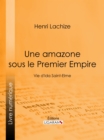Image for Une Amazone sous le Premier Empire: Vie d&#39;Ida Saint-Elme