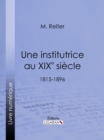 Image for Une institutrice au XIXe siecle: 1815-1896