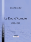 Image for Le Duc d&#39;Aumale: 1822-1897