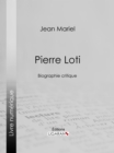 Image for Pierre Loti: Biographie critique