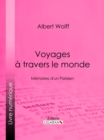 Image for Voyages a travers le monde: Memoires d&#39;un Parisien
