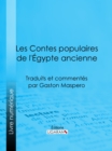 Image for Les Contes populaires de l&#39;Egypte ancienne: Traduits et commentes par Gaston Maspero