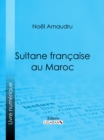 Image for Sultane francaise au Maroc