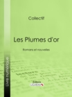 Image for Les Plumes d&#39;or: Romans et nouvelles.