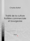 Image for Traite de la culture fruitiere commerciale et bourgeoise